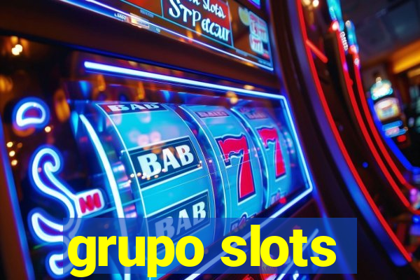 grupo slots