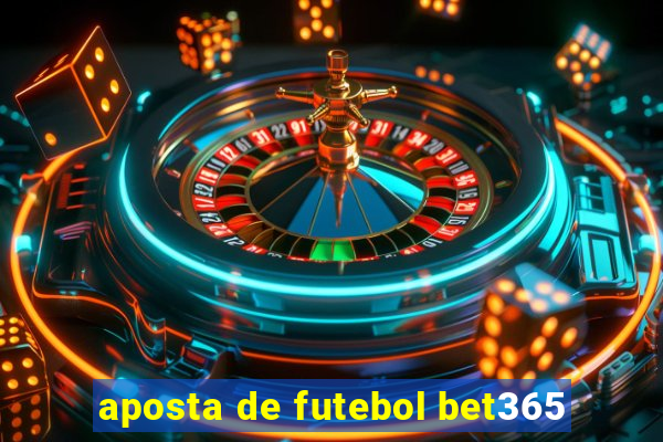 aposta de futebol bet365