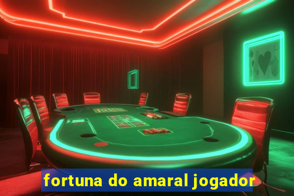 fortuna do amaral jogador