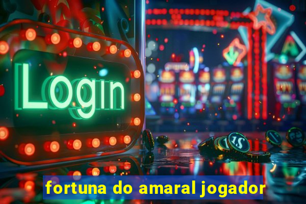 fortuna do amaral jogador