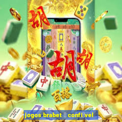 jogos brabet 茅 confi谩vel