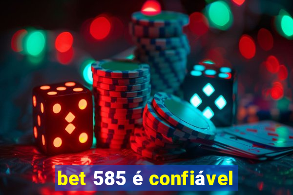 bet 585 é confiável