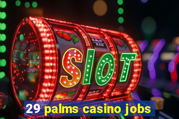 29 palms casino jobs