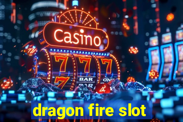 dragon fire slot