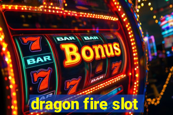 dragon fire slot