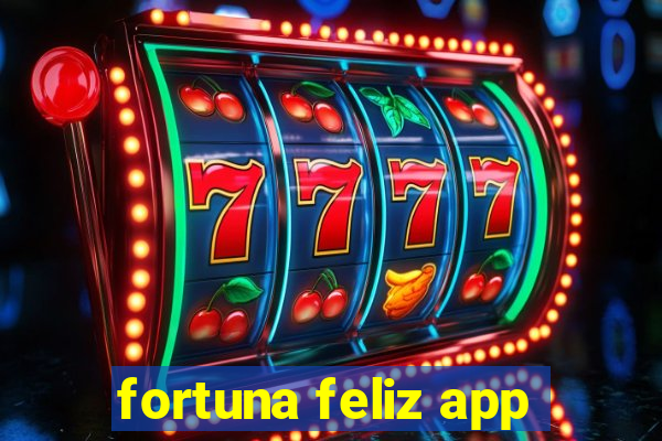 fortuna feliz app