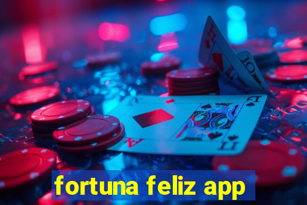 fortuna feliz app