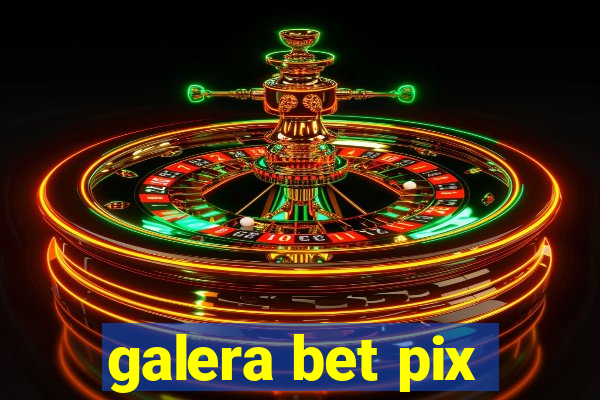 galera bet pix