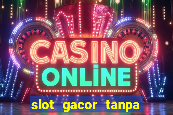 slot gacor tanpa potongan pulsa