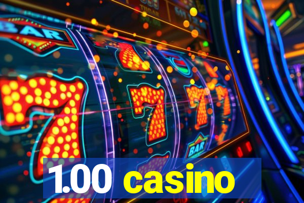 1.00 casino