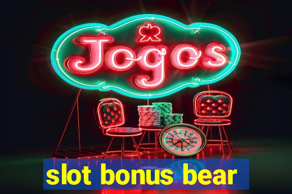 slot bonus bear