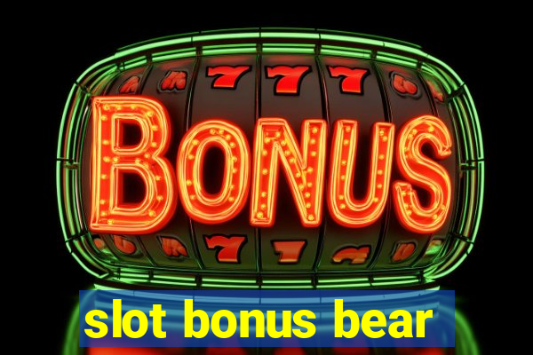 slot bonus bear