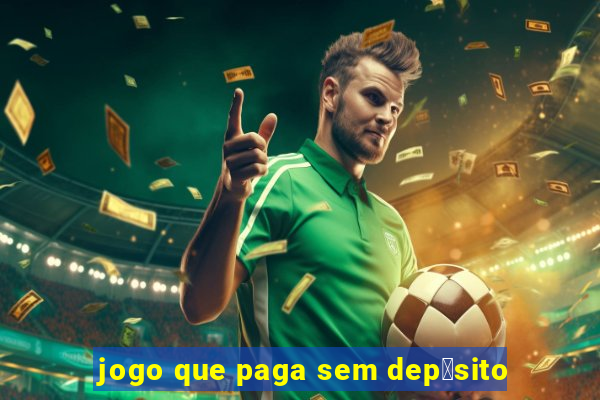 jogo que paga sem dep贸sito