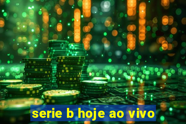 serie b hoje ao vivo