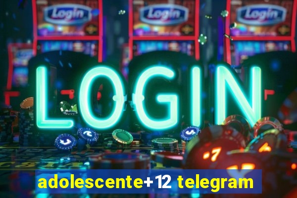 adolescente+12 telegram