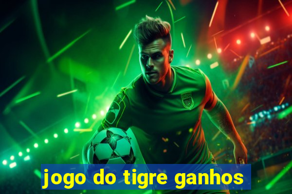 jogo do tigre ganhos