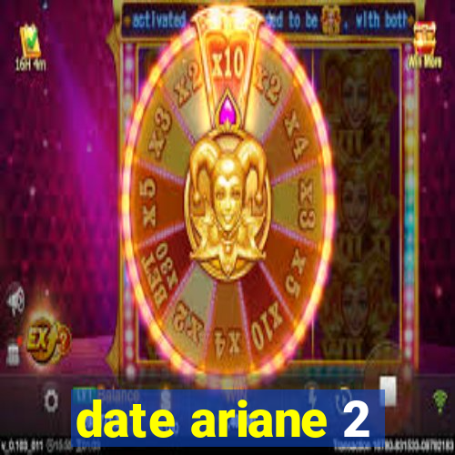 date ariane 2