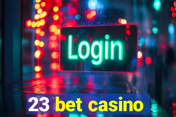 23 bet casino