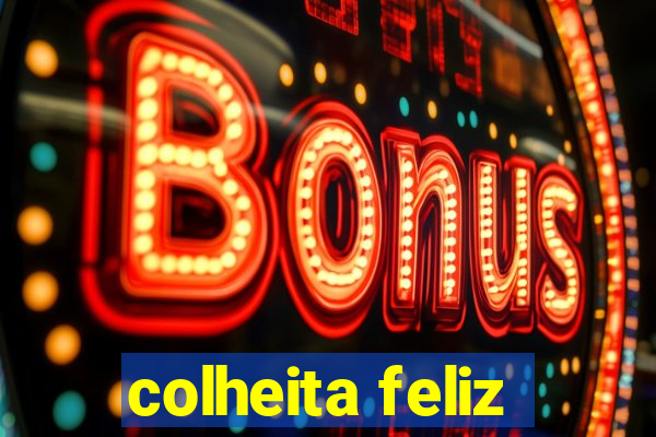 colheita feliz