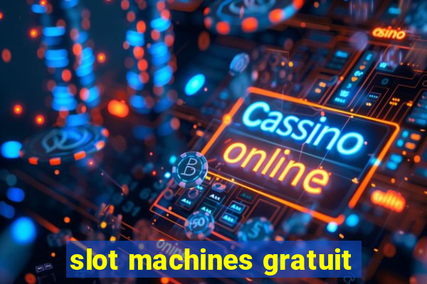 slot machines gratuit