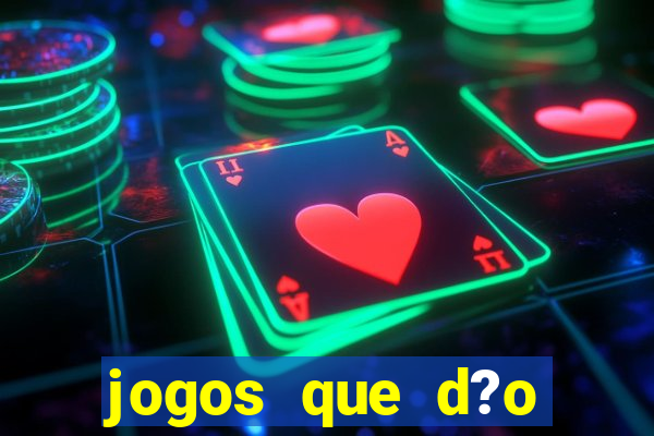 jogos que d?o dinheiro para jogar