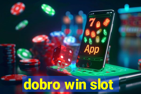 dobro win slot