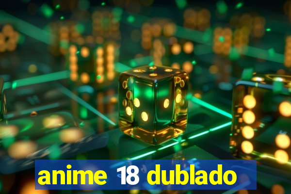 anime 18 dublado