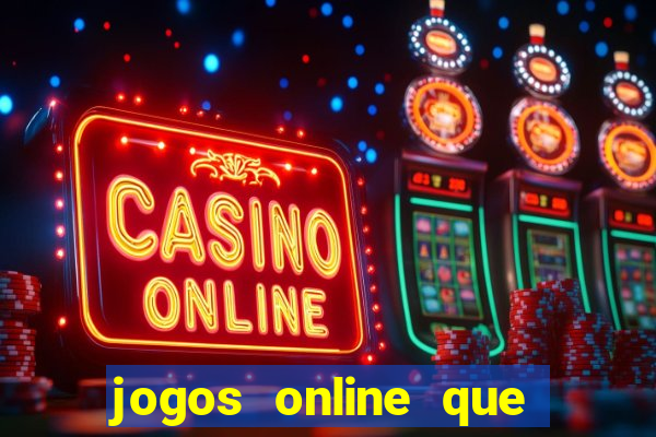 jogos online que rendem dinheiro