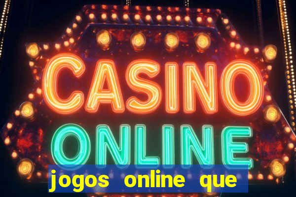 jogos online que rendem dinheiro