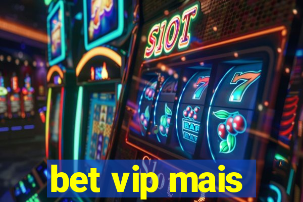 bet vip mais