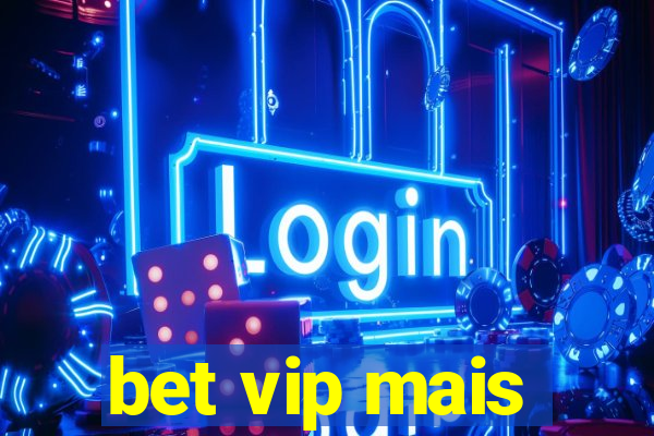 bet vip mais