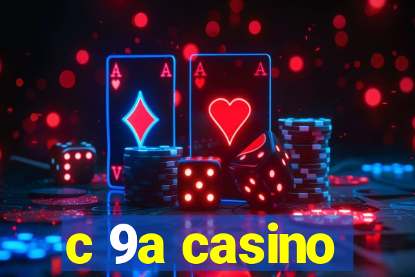 c 9a casino