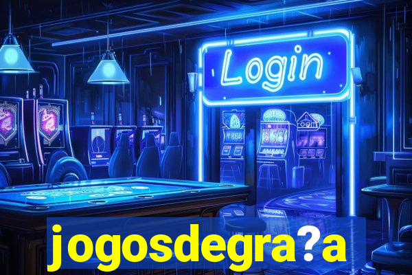 jogosdegra?a