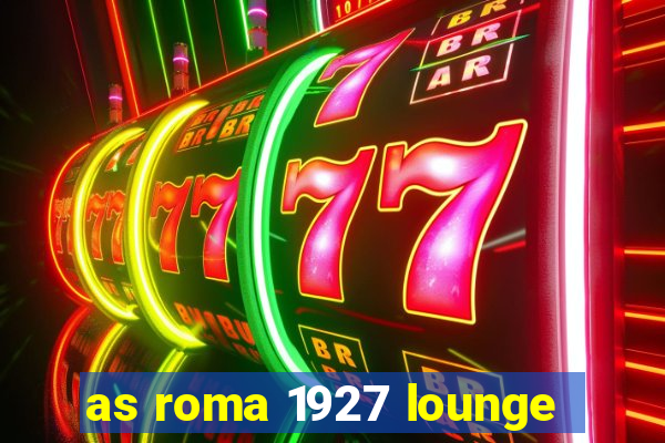 as roma 1927 lounge