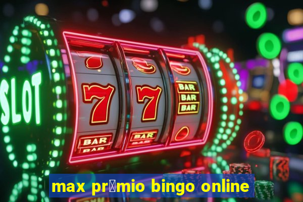 max pr锚mio bingo online