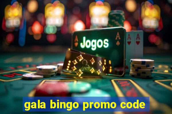 gala bingo promo code