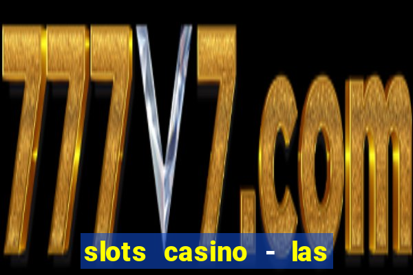 slots casino - las vegas slots