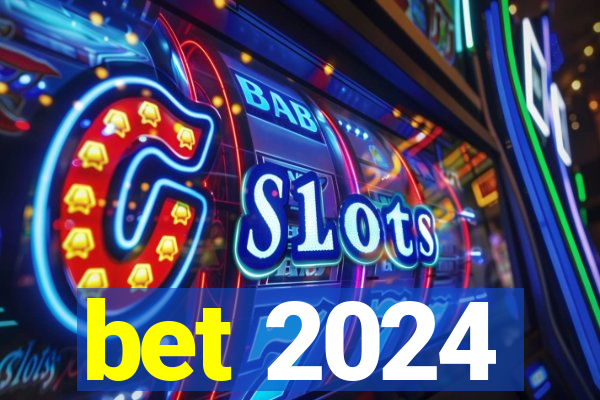 bet 2024