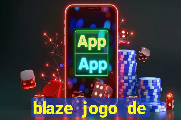 blaze jogo de ganhar dinheiro