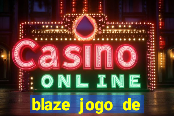 blaze jogo de ganhar dinheiro