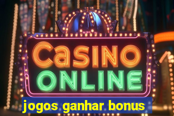 jogos ganhar bonus