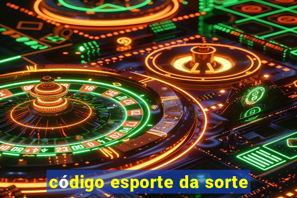 código esporte da sorte