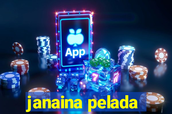 janaina pelada