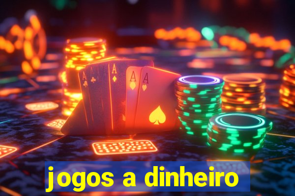 jogos a dinheiro