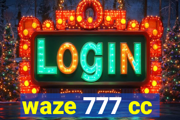 waze 777 cc