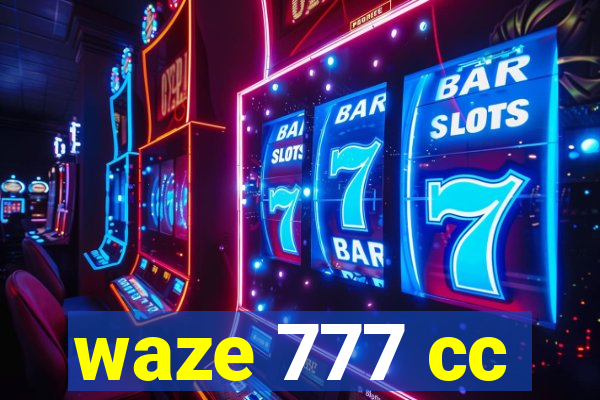 waze 777 cc