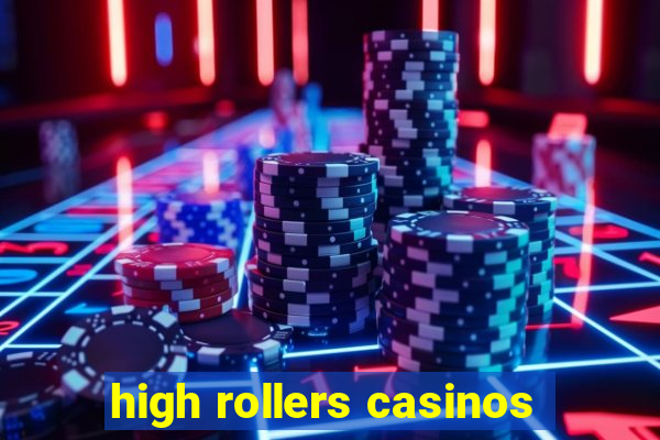 high rollers casinos