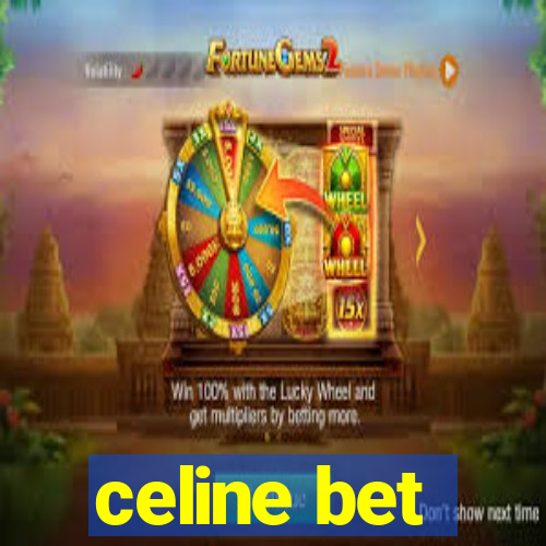 celine bet