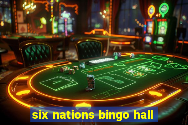 six nations bingo hall