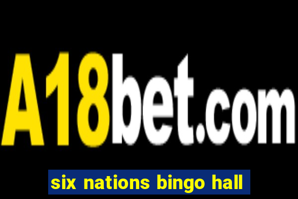 six nations bingo hall